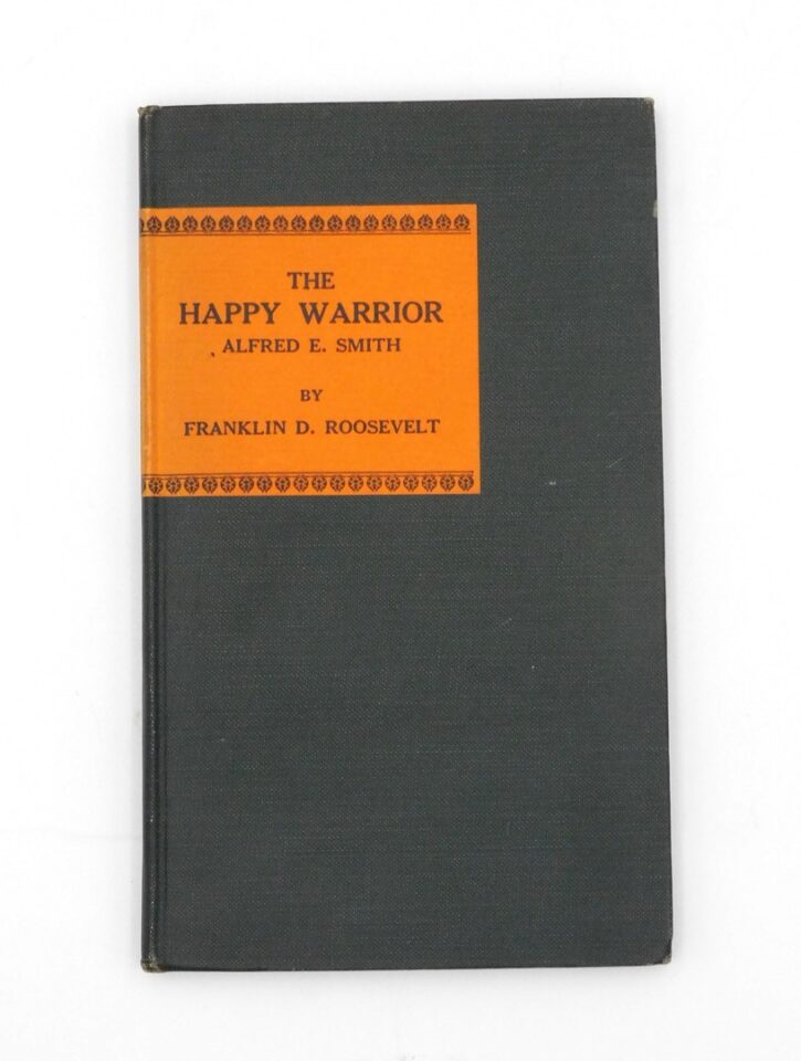 "The Happy Warrior: Alfred E Smith" by Franklin Delano Roosevelt